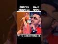 SHREYA GHOSHAL VS HANI SINGH || MASHUR MERE ISK KI KAHANI HO GAI ||WHO IS BEST SONG &SINGER ||