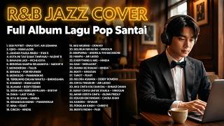 🎷 HITS Indonesia Terbaru 2026 | Lagu Pop Santai Versi Jazz R&B yang Lagi Viral di Spotify & TikTok