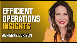 Optimizing Business Efficiency With Adrienne Dorison
