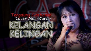 Kelangan Kelingan - Cover Tarling Tengdung Cirebonan Mimi Carini