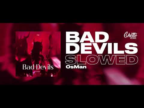 OsMan - Bad Devils (Slowed)