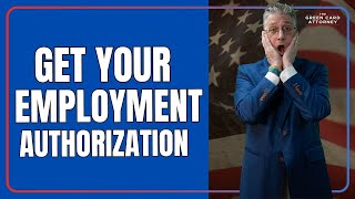 Get your Employment Authorization in 5 Steps | Your Definitive Guide!