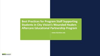 Best Practices for Program Staff Supporting City Vision Students in Our Wounded Healers Program