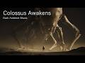 Colossus Awakens - Dark Ambient Music