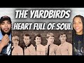 SO PURE!| FIRST TIME HEARING The Yardbirds  - Heart Full Of Soul REACTION