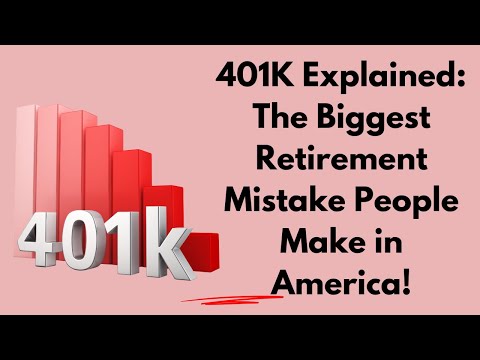 401k Explained: The Biggest Retirement Mistake People Make In America!
