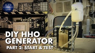 DIY Hydrogen generator. Part 2: Start & test. by ALEX LAB 77,907 views 4 years ago 9 minutes, 49 seconds