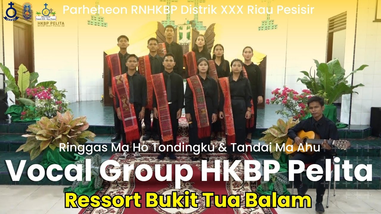 RINGGAS MA HO TONDINGKU & TANDAI MA AU - VOCAL GROUP HKBP PELITA RESS. BUKIT TUA BALAM