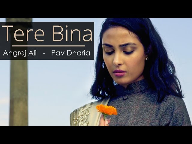 Pav Dharia - New Punjabi Songs - Latest Punjabi Songs - Tere Bina - Angrej Ali class=