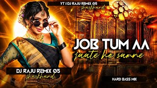 DJ SARZEN 😱 ultra Pro high quality | JOB TUM AA JAATE HO SAMNE | DJ RAJU REMIX 05 DJ MIX |