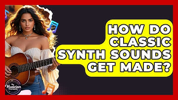 How Do Classic Synth Sounds Get Made? - The Musician Encyclopedia