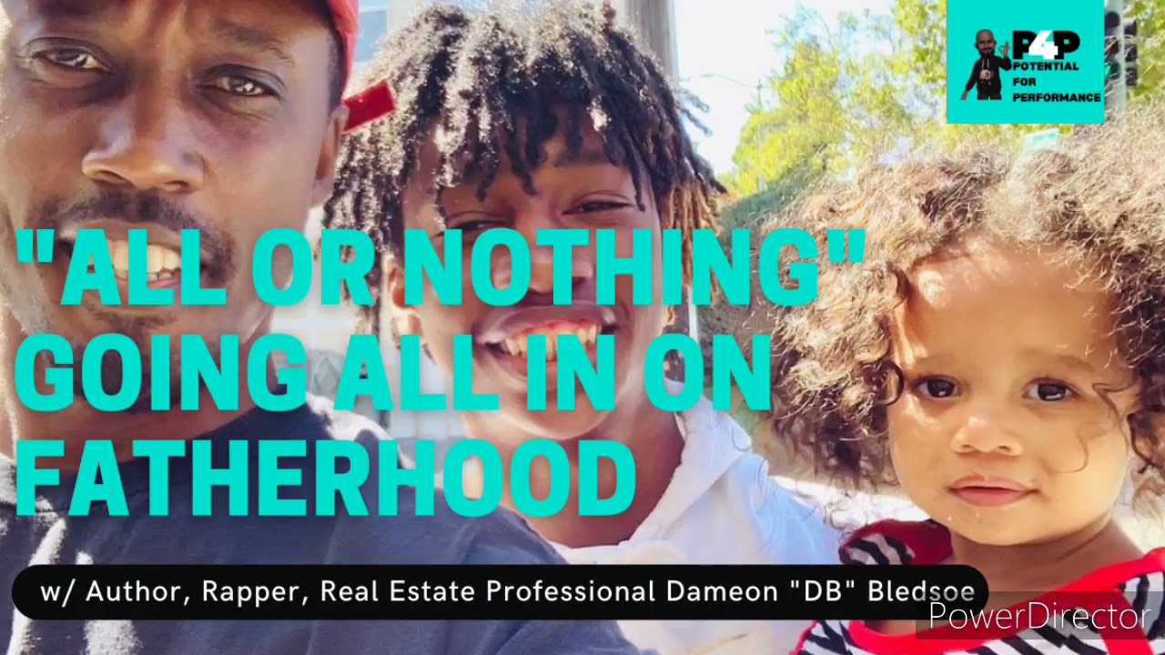 "All or Nothing" Going all in on fatherhood w/ Author, Rapper, and Real Estate Pro. Dameon Bledsoe "All or Nothing" Going all in on fatherhood w/ Author, Rapper, and Real Estate Pro. Dameon Bledsoe