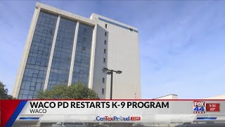 Waco PD restarts K-9 program