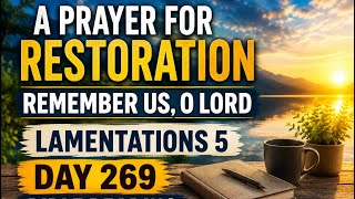 A Prayer for Restoration, Remember Us O Lord | Lamentations 5 | Day 269 | 10 August 2026