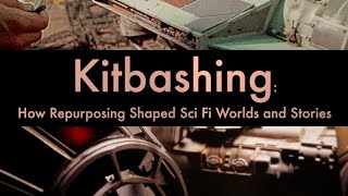 Unlocking SciFi Worlds: The Power of Kitbashing in Shaping Stories  A Deep Dive