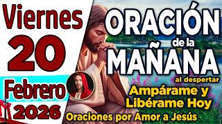 Oración de la Mañana del día Viernes 20 de Febrero de 2026