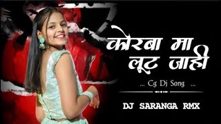 KORBA_MA_LUT_JAHI_CG_REMIX_DJ_SARANGA