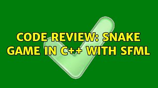Code Review: Snake game in C++ with SFML