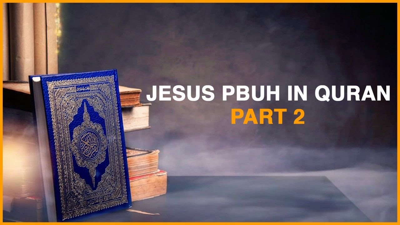 JESUS PBUH (ESSA-IBN-MARYAM) IN LAST AND FINAL REVELATION MENTIONED IN GLORIOUS QURAN.