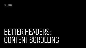 Better Headers: Content Scrolling