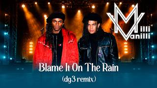 Milli Vanilli - Blame It On The Rain (dg3 remix)