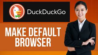 How to Make DuckDuckGo Default Browser — Step by Step DuckDuckGo Tutorial