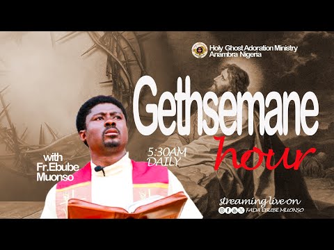 GETHSEMANE HOUR GRACE FOR RESTORATION WITH FR EBUBE MUONSO 5TH DEC 2025 