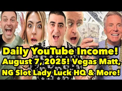 Daily YouTube Income August 7, 2025! Vegas Matt, NG Slot Lady Luck HQ & More! #vegasmatt #ngslot