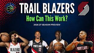 How Can the Blazers Make This Work | 2026–27 Season Preview