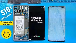 Samsung S10+ Broken Touch Glass Replacement | Professional Way!
