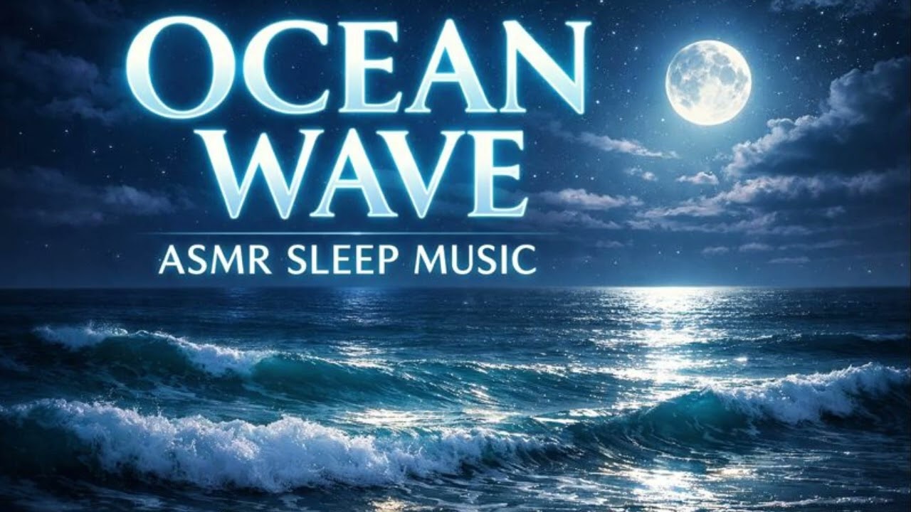Ocean Wave ASMR Sleep Music – Calm Deep Rest