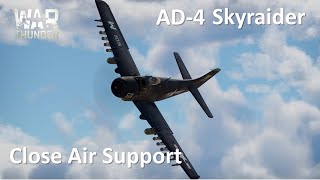 War Thunder Ad-4 Skyraider Close Air Support