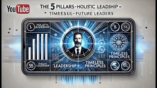 The 5 Pillars Holistic Leadership - Timeless Principles for Future Leaders