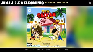 Video thumbnail of "Jon Z & Ele A El Dominio - Sin Putas No Hay Paraiso (Audio)"