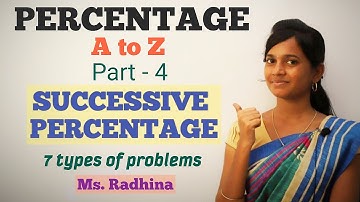 PERCENTAGE | A to Z | Part -4 | Successive Percentage | 7 types of problems | Ms. RADHINA C
