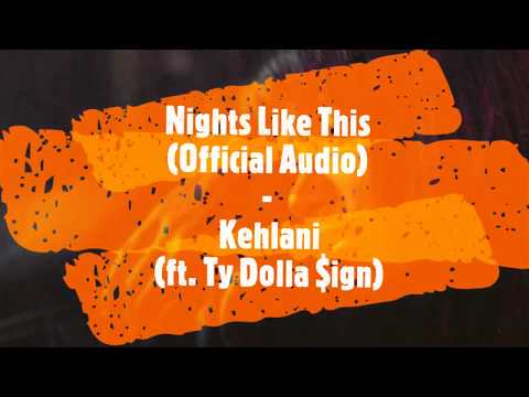 Nights Like This (Official Audio) - Kehlani (ft. Ty Dolla $ign)