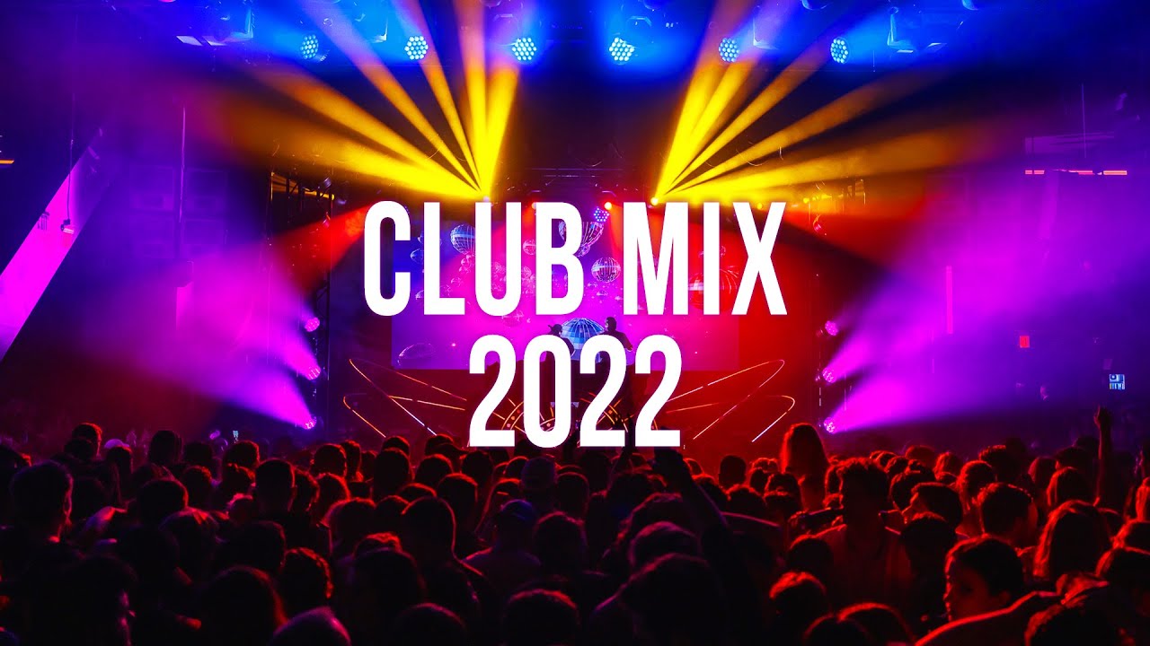 New Club Music Mix 2022 Party Mix 2022 YouTube
