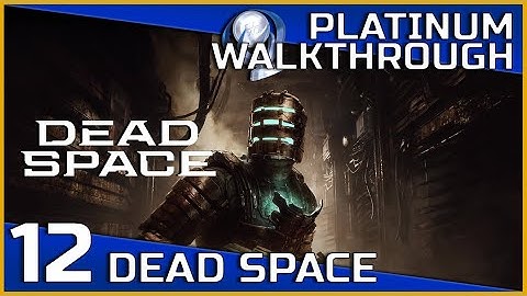Dead Space Remake Full Platinum Walkthrough - 12 - Dead Space