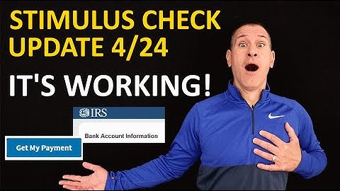 STIMULUS CHECK UPDATE April 24: "Get My Payment" Working (?) for Direct Deposit Payment Information