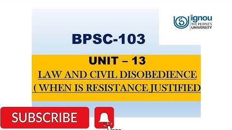 LAW AND CIVIL DISOBEDIENCE ( WHEN IS RESISTANCE JUSTIFIED) BPSC103 UNIT -13 #ignou