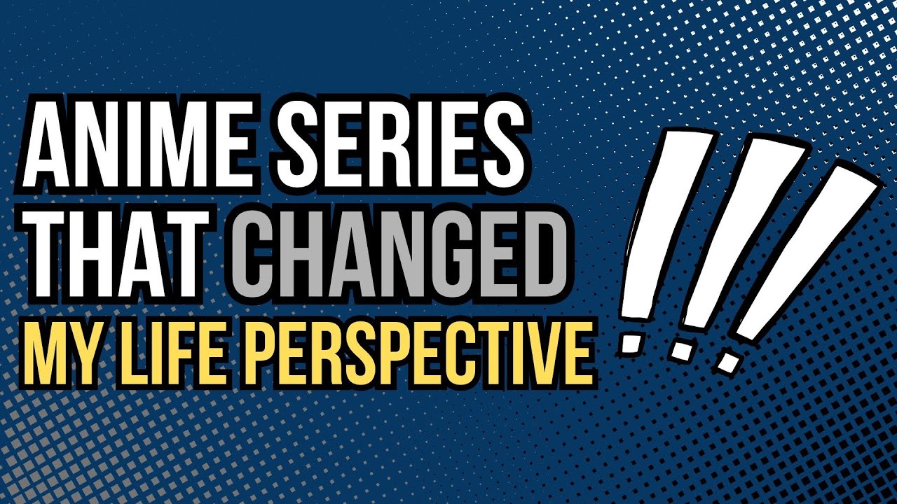 The Anime Series That Changed My Life Perspective - YouTube