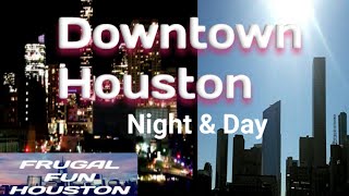 Exploring Downtown Houston at Night and Day, on the Cheap