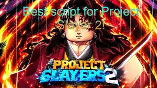 Project Slayers 2 Scripts | Auto Farm Level, Auto Farm Boss, Kill Aura and etc.