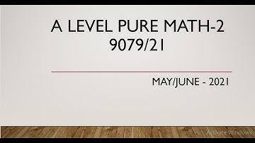 AS & A Level Pure Mathematics Paper 2 9709/21 May/June 2021