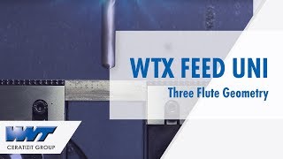 WTX FEED UNI – Three Flute Geometry for High Performance Drilling