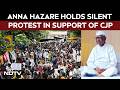 Anna Hazare Holds Silent Protest In Support Of CJP Protest