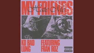 Video thumbnail of "KD BADLUNG - My Friends Hate Me"