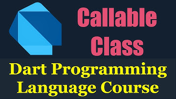 #35 Dart Programming Language :  Callable Class - Call Class like a Function - دارت بالعربي