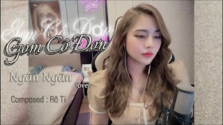 Gom Cô Đơn - Rô Ti | Ngân Ngân Cover ❤️🌹| Có nhiều điều chưa nói, anh buông tay quá nhanh….!!!