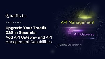 Webinar: Add Advanced Capabilities to Traefik OSS in Seconds // Traefik Labs
